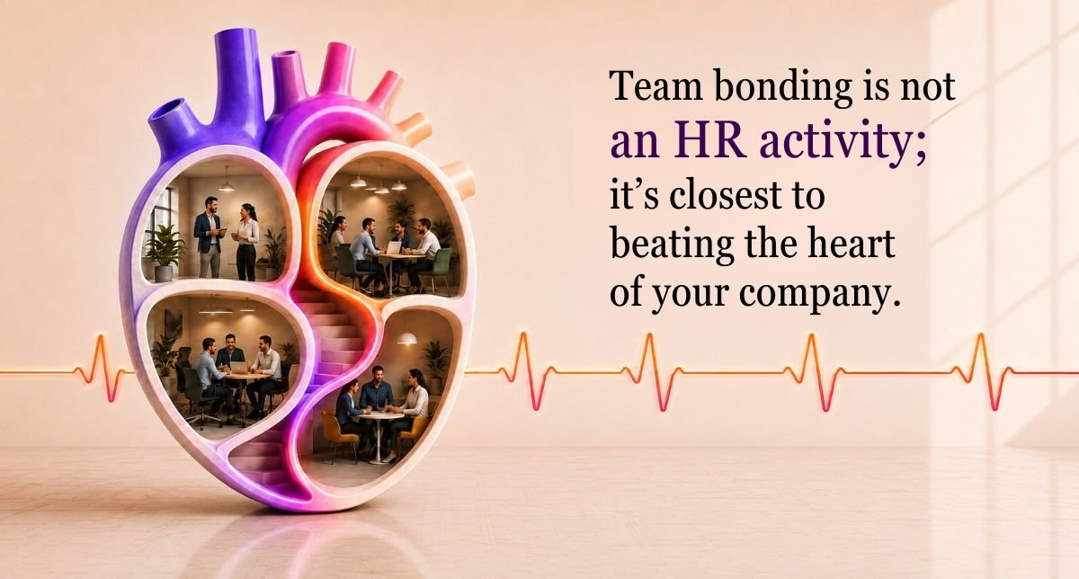 Team bonding is not an HR activity; it's closest to beating the heart of your company.